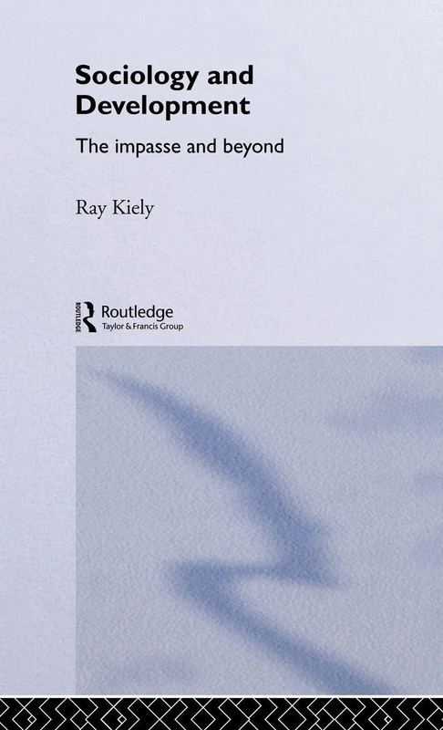 The Sociology Of Development: The Impasse And Beyond (Cambridge Studies in Work & Social Inequality)