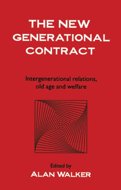 The New Generational Contract: Intergenerational Relations And The Welfare State