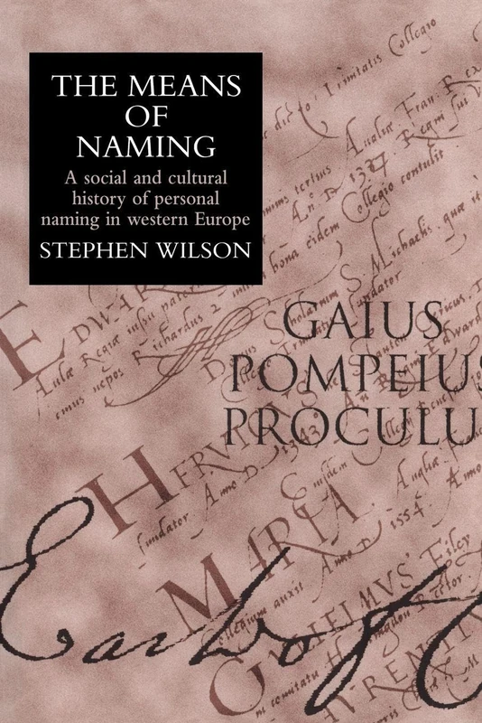 The Means of Naming: A Social and Cultural History of Personal Naming in Western Europe