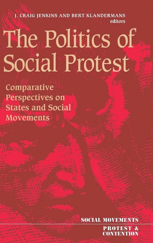 The Politics Of Social Protest: Comparative Perspectives On States And Social Movements (Social Movements, Protest, and Contention)