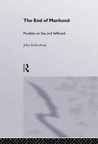 Routledge - The End of Manhood: Parables on Sex and Selfhood