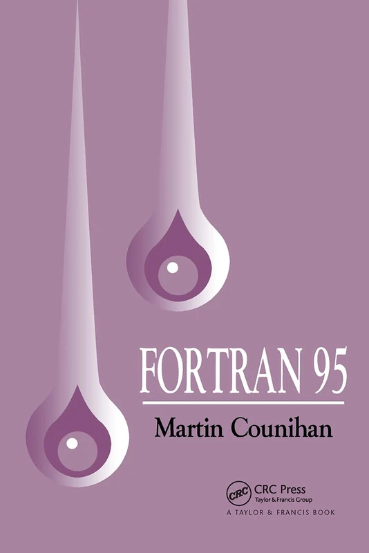 Fortran 95: Including Fortran 90, Details of High Performance Fortran (Hpf), and the Fortran Module for Variable-Length Character Strings