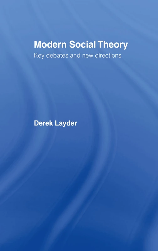Modern Social Theory: Key Debates And New Directions