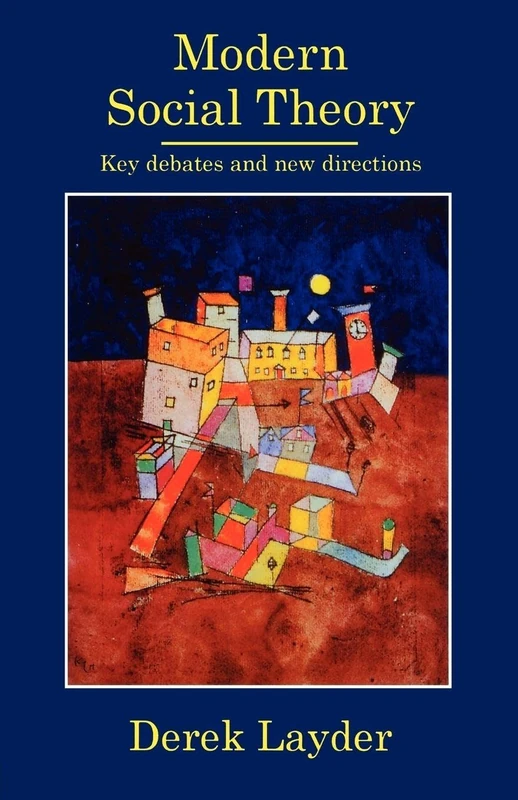 Modern Social Theory: Key Debates And New Directions
