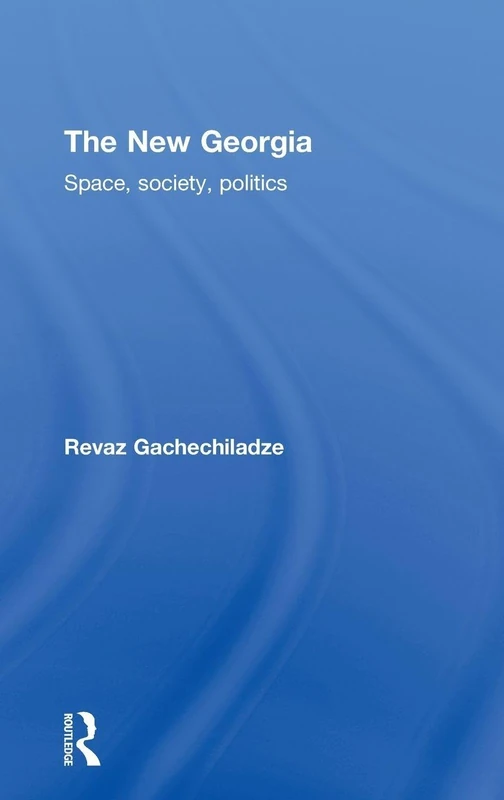 Routledge - The New Georgia: Space, Society, Politics Book