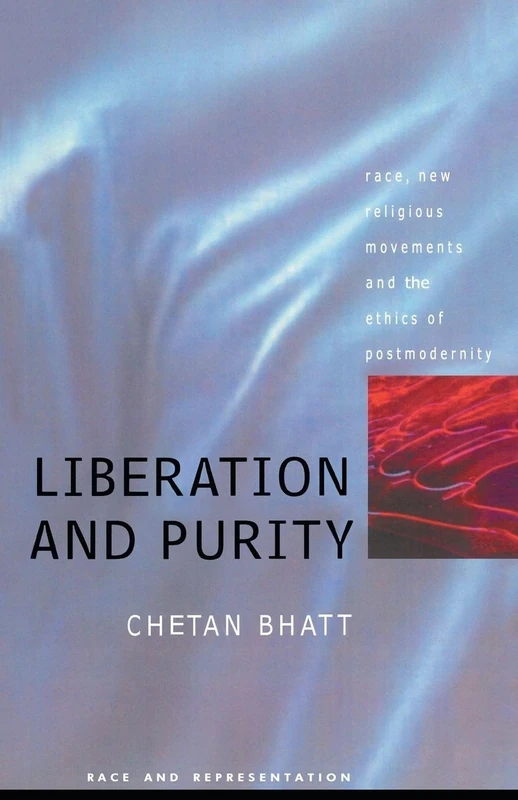 Liberation And Purity: Race, new Religious Movements And The Ethics Of Postmodernity (Race & Representation)