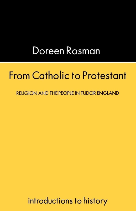 From Catholic To Protestant: Religion and the People in Tudor and Stuart England (Introductions to History)