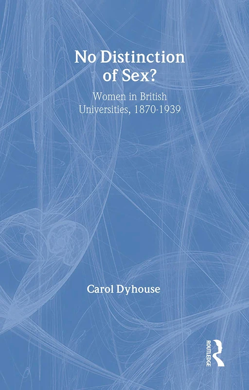 Routledge - No Distinction Of Sex?: Women In British Universities