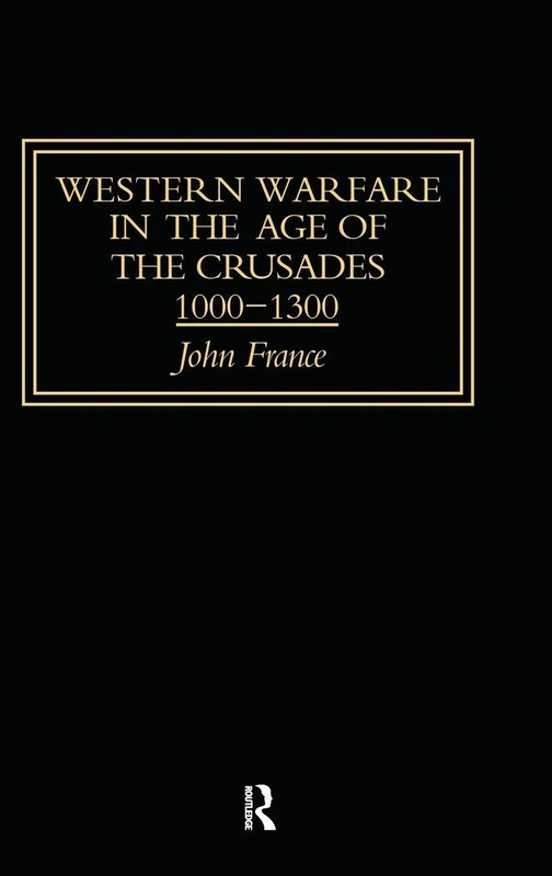 Western Warfare in the Age of the Crusades 1000-1300 (Warfare and History)