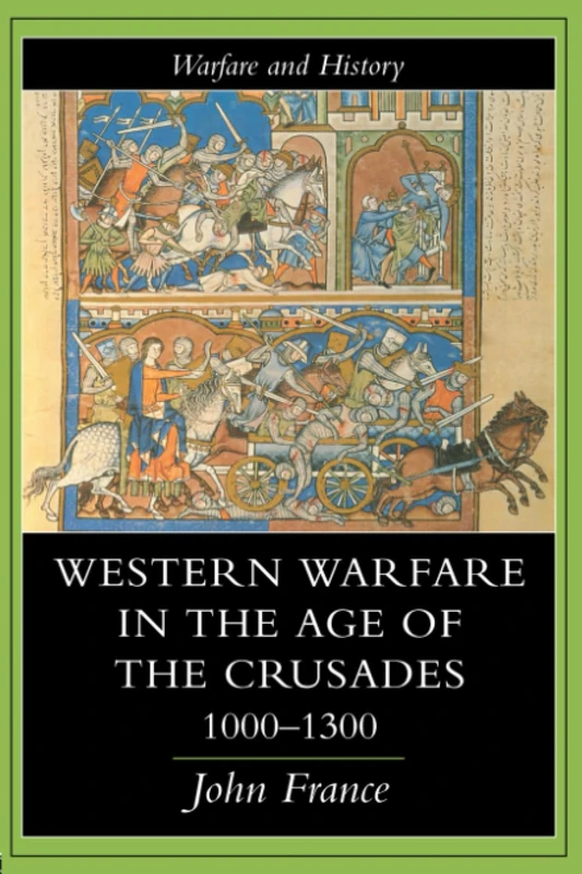 Western Warfare In The Age Of The Crusades, 1000-1300 (Warfare and History)