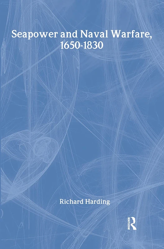 Routledge Seapower and Naval Warfare, 1650-1830 Book