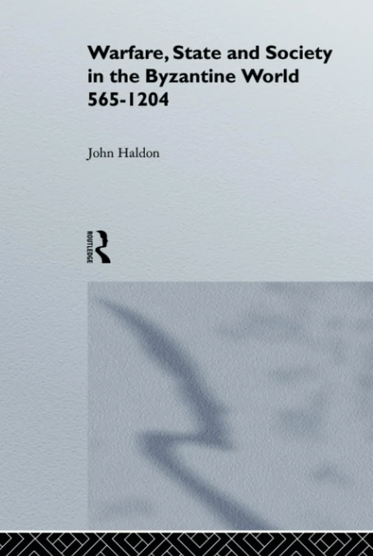 Warfare, State And Society In The Byzantine World 565-1204 (Warfare and History)
