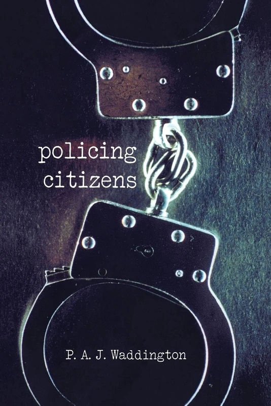 Policing Citizens: Police, Power and the State