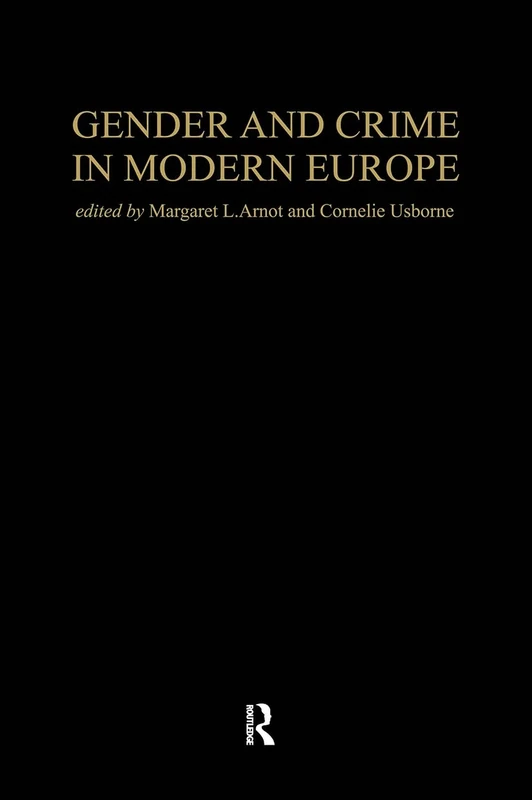Gender And Crime In Modern Europe (Women's and Gender History)