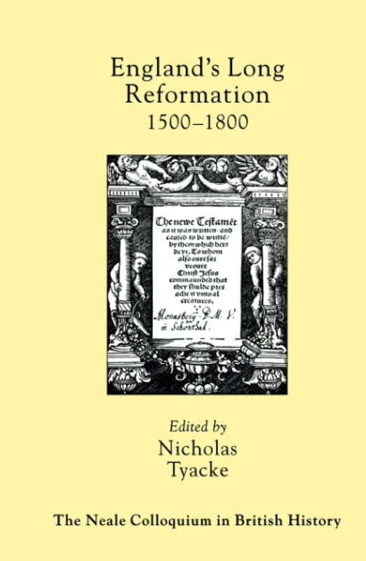 England's Long Reformation: 1500 - 1800 (Neale Colloquium in British History)