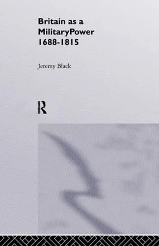 Britain As A Military Power, 1688-1815