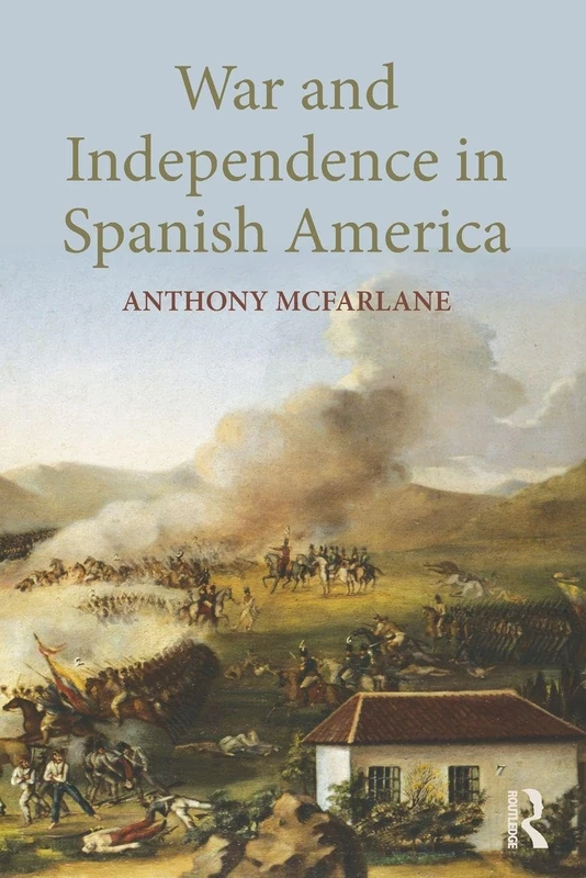 War and Independence In Spanish America