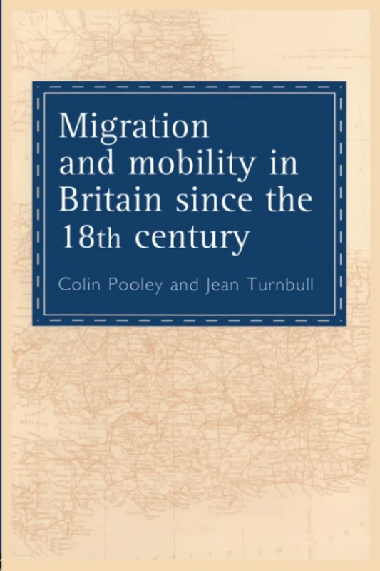 Migration And Mobility In Britain Since The Eighteenth Century