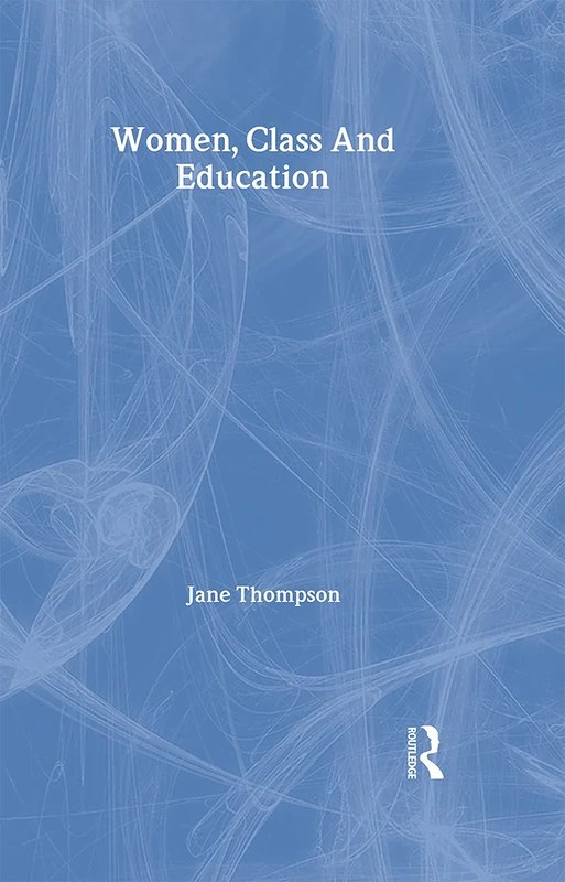 Women, Class And Education (Women and Social Class)