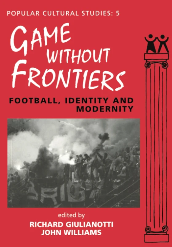 Games Without Frontiers: Football, Identity and Modernity (Popular Cultural Studies)