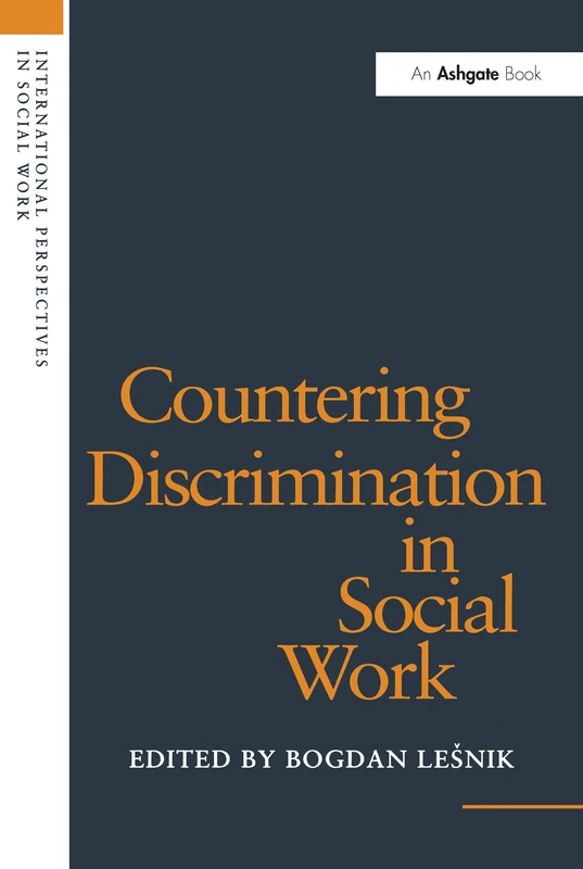 Countering Discrimination in Social Work: Countering Discrimination in Social Work (International Perspectives in Social Work)