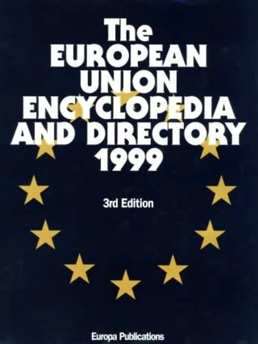 The European Union Encyclopedia and Directory 1999