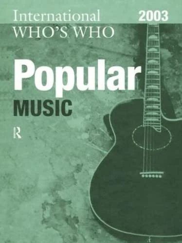 Routledge International Who's Who in Popular Music 2003