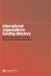 International Organizations Funding Directory: Grants and Projects Involving Non-Governmental Organizations