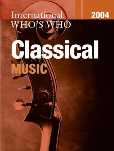 International Who's Who in Classical Music 2004: 20