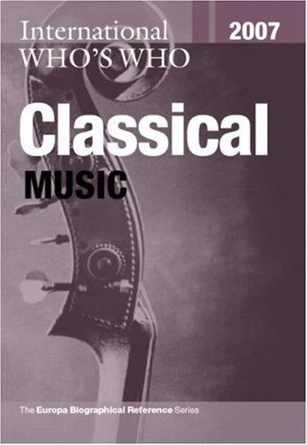International Who's Who in Classical Music 2007