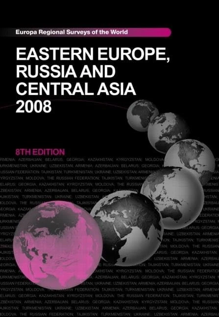 Eastern Europe, Russia and Central Asia 2008 (Europa Regional Surveys of the World)