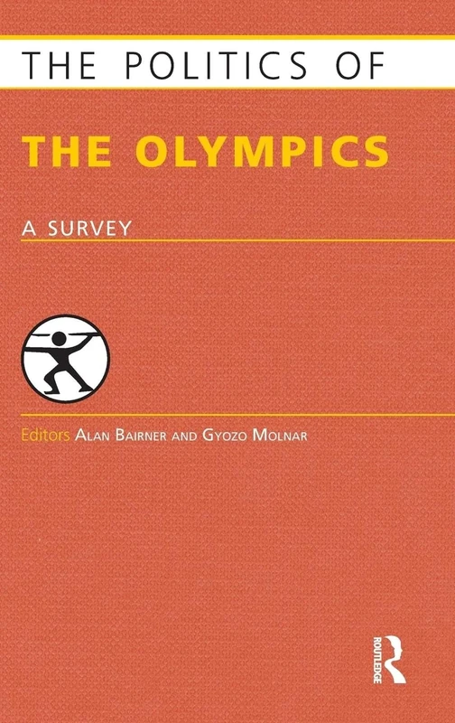 The Politics of the Olympics: A Survey (Europa Politics of ... series)