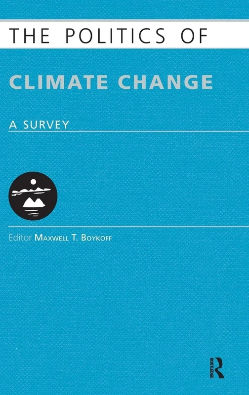 The Politics of Climate Change: A Survey (Europa Politics of ... series)