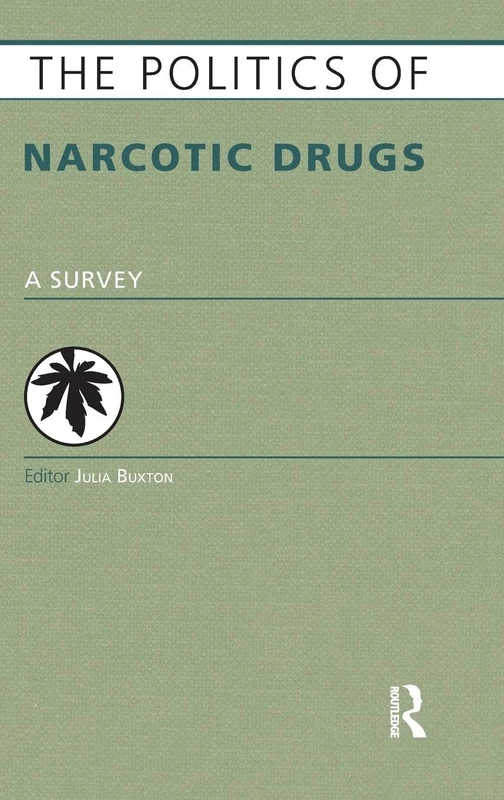 The Politics of Narcotic Drugs: A Survey (Europa Politics of ... series)
