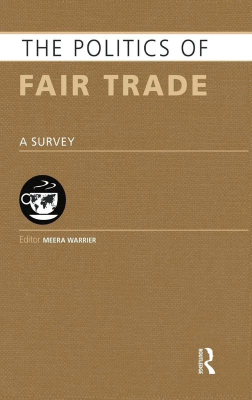 The Politics of Fair Trade: A Survey (Europa Politics of ... series)