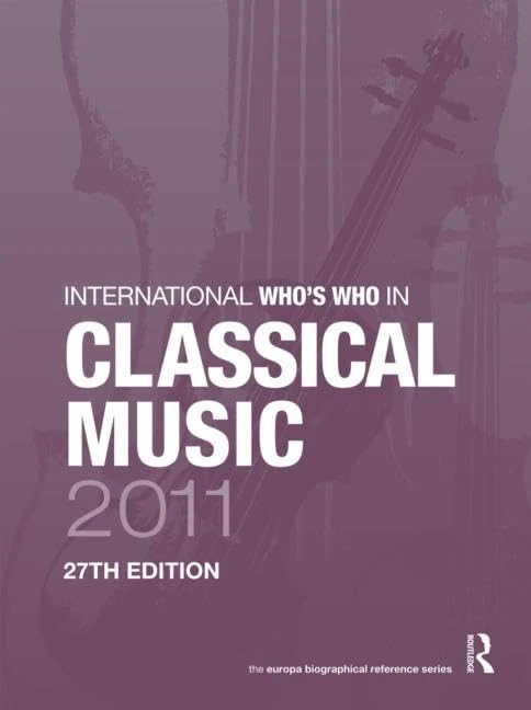 International Who's Who in Classical Music 2011: 27