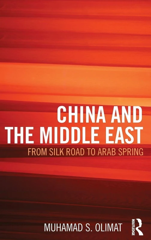Routledge - China and the Middle East: Silk Road to Arab Spring