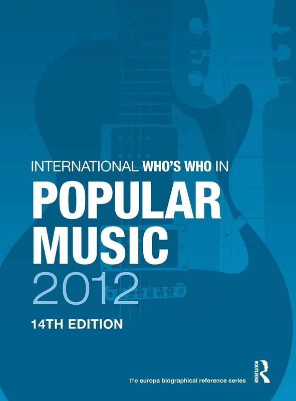International Who's Who in Popular Music 2012 (The International Who's Who in Popular Music)