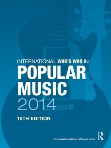 International Who's Who in Popular Music 2014: Volume 2 (The International Who's Who in Popular Music)