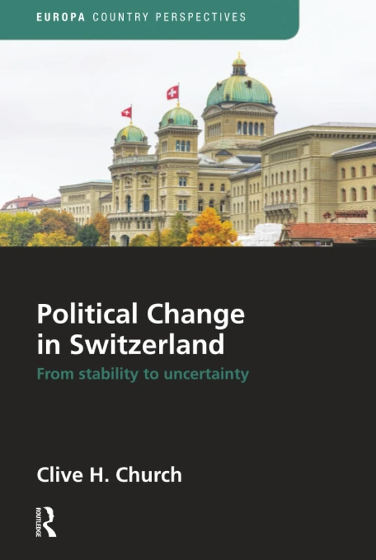 Political Change in Switzerland: From Stability to Uncertainty (Europa Country Perspectives)