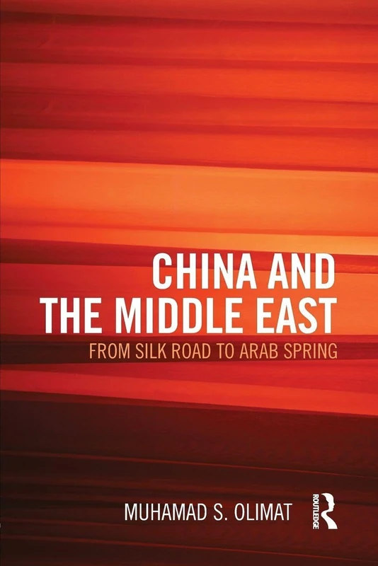 China and the Middle East: From Silk Road to Arab Spring