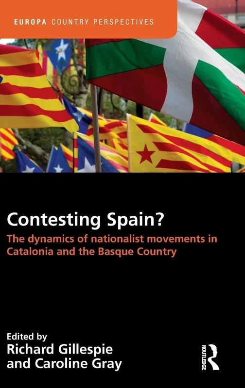 Contesting Spain? The Dynamics of Nationalist Movements in Catalonia and the Basque Country: The dynamics of nationalist movements in Catalonia and the Basque Country (Europa Country Perspectives)