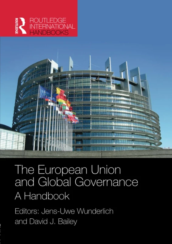 The European Union and Global Governance: A Handbook (Routledge International Handbooks)
