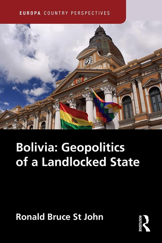 Bolivia: Geopolitics of a Landlocked State (Europa Country Perspectives)