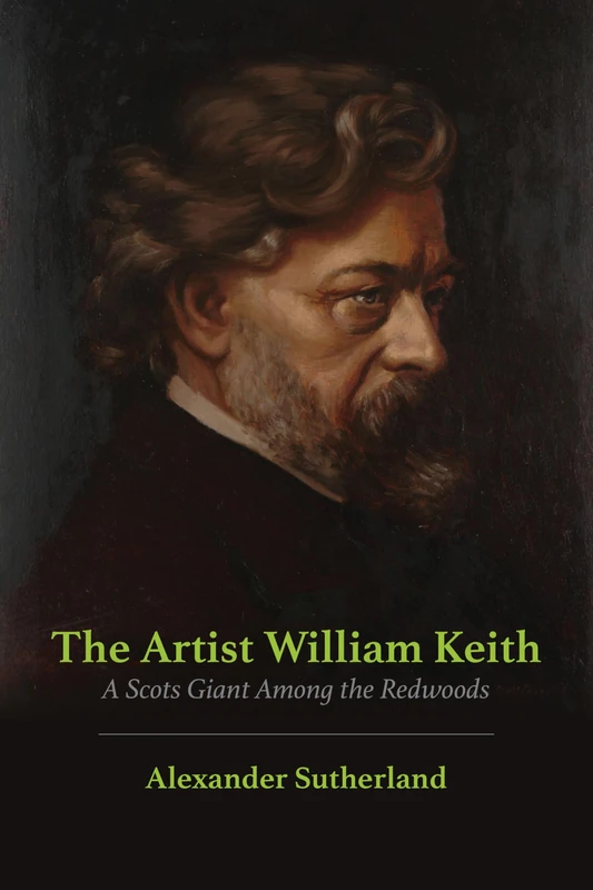 The Artist William Keith: A Scots Giant Among the Redwoods - Image 1