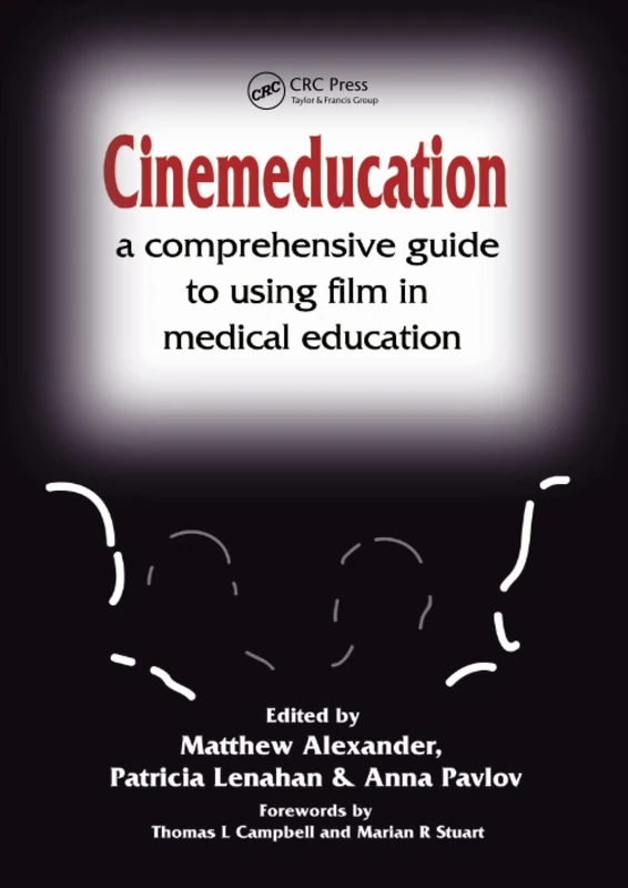Cinemeducation: A Comprehensive Guide to Using Film in Medical Education