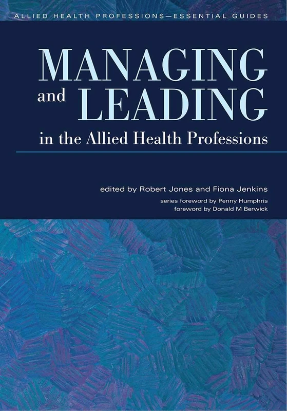 Managing and Leading in the Allied Health Professions (Allied Health Professions - Essential Guides)