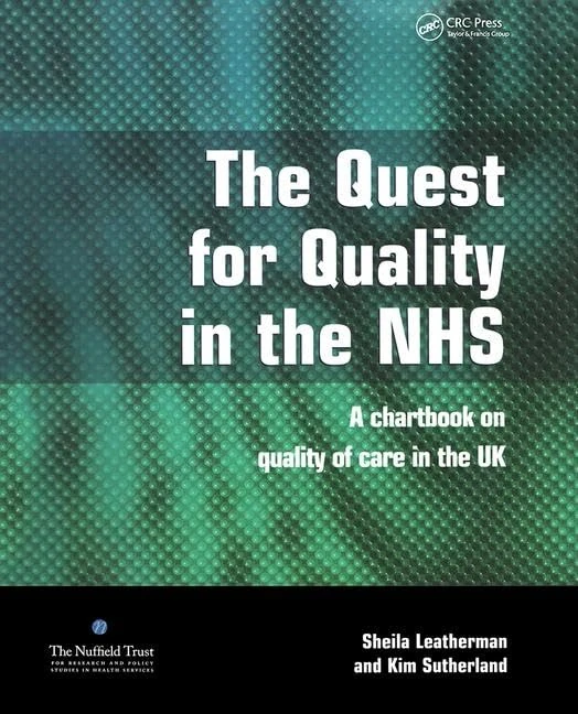 The Quest for Quality in the NHS: A Chartbook on Quality of Care in the UK