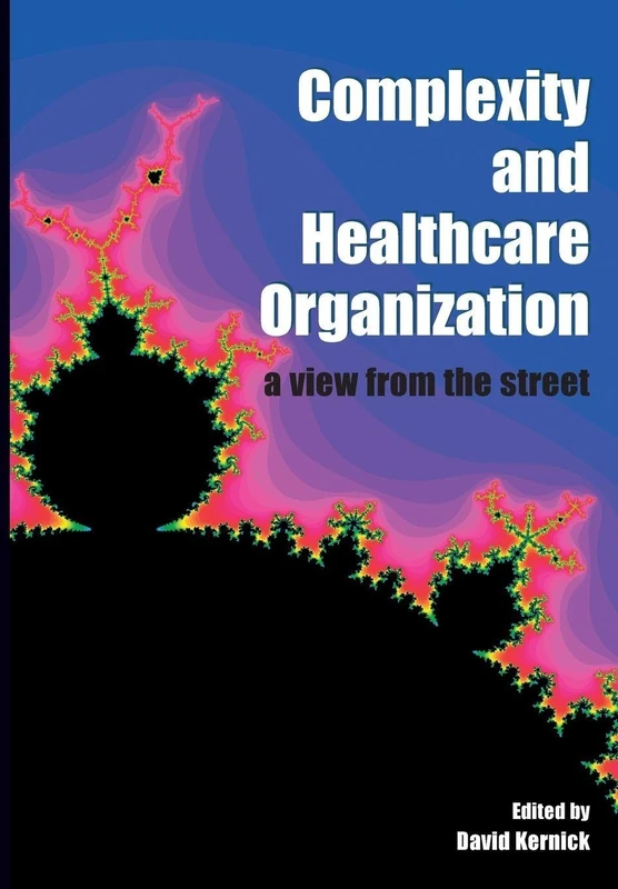 Complexity and Healthcare Organization: A View from the Street