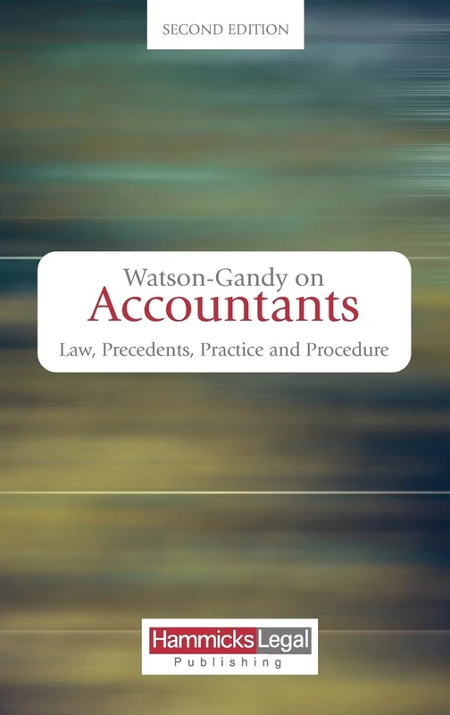Watson-Gandy on Accountants: Law, Practice, Precedents and Procedure (Hammicks Law Publishing)